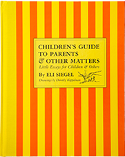 Books: Children's Guide to Parents & Other Matters by Eli Siegel